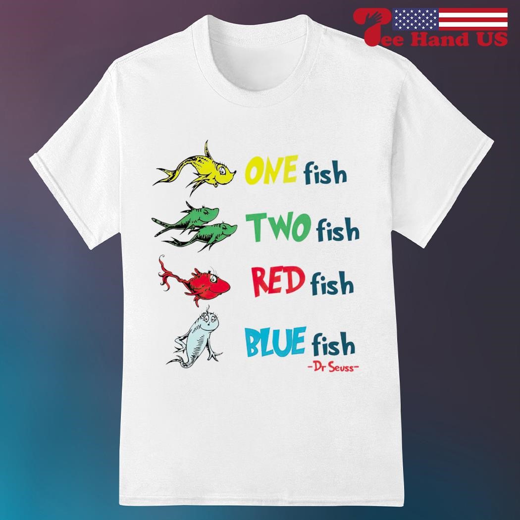 Official one fish two fish red fish blue fish Dr Seuss shirt