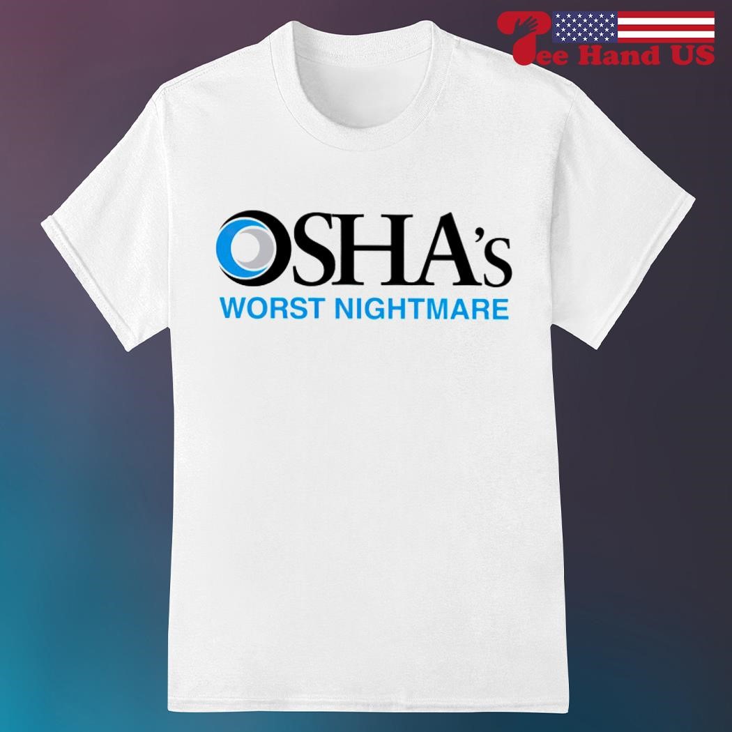 Official osha's worst nightmare shirt