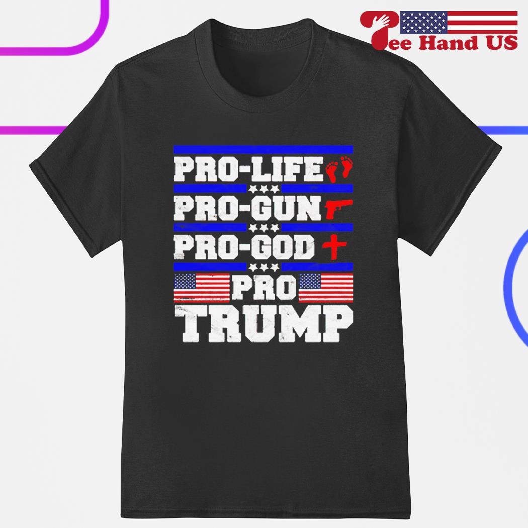 Official pro life pro gun pro god pro Trump shirt
