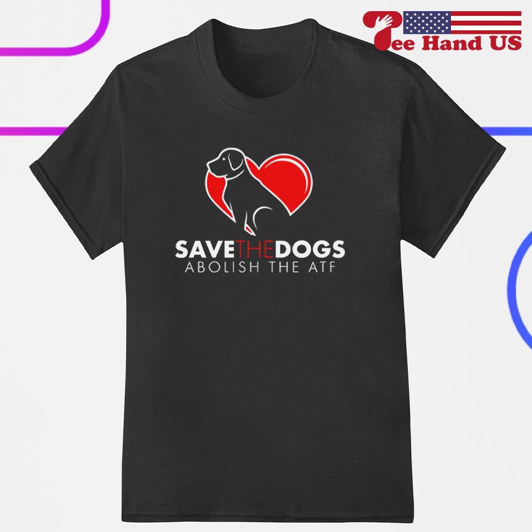 Official save the dogs abolish the ATF shirt