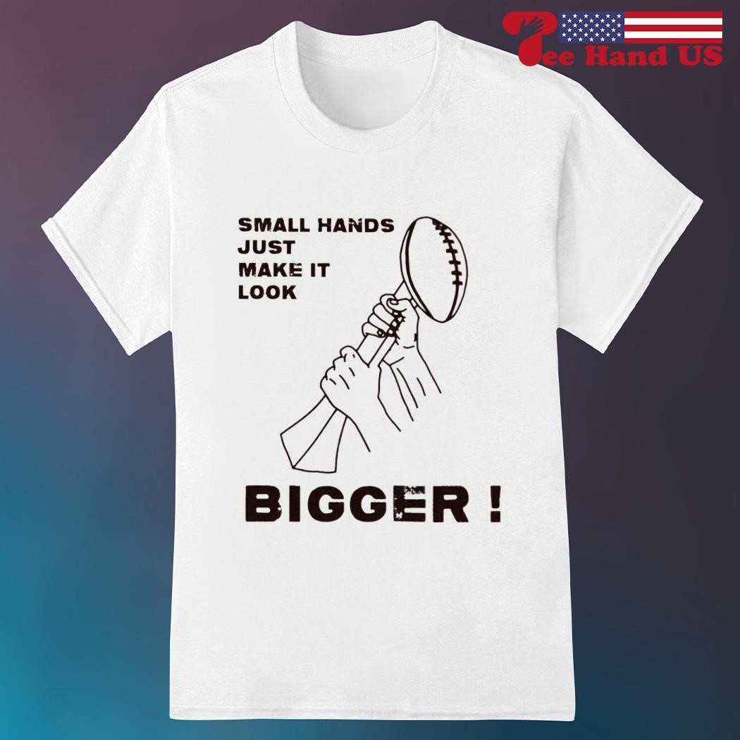 Official small hands just make it look bigger trophy shirt