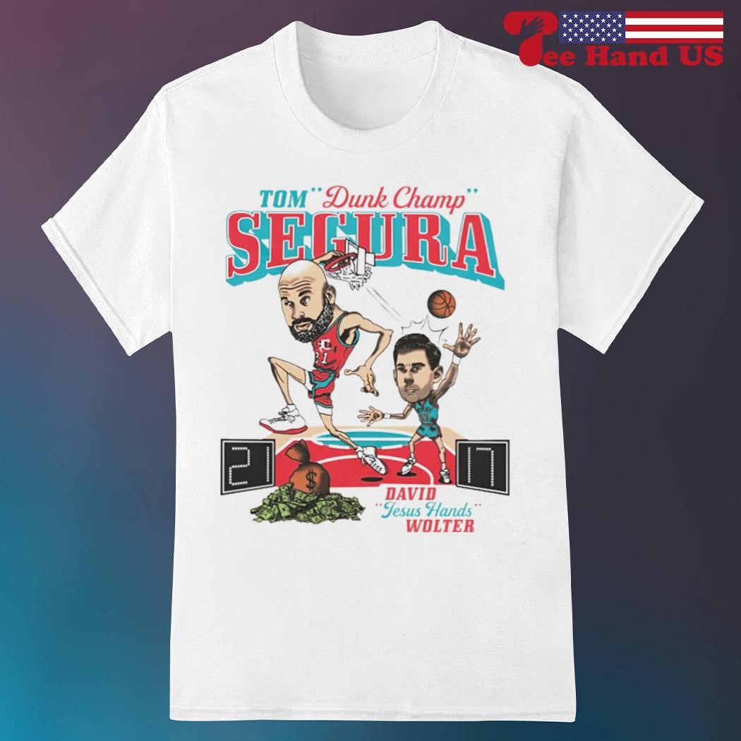 Official tom dunk champ Segura Jesus Hands shirt