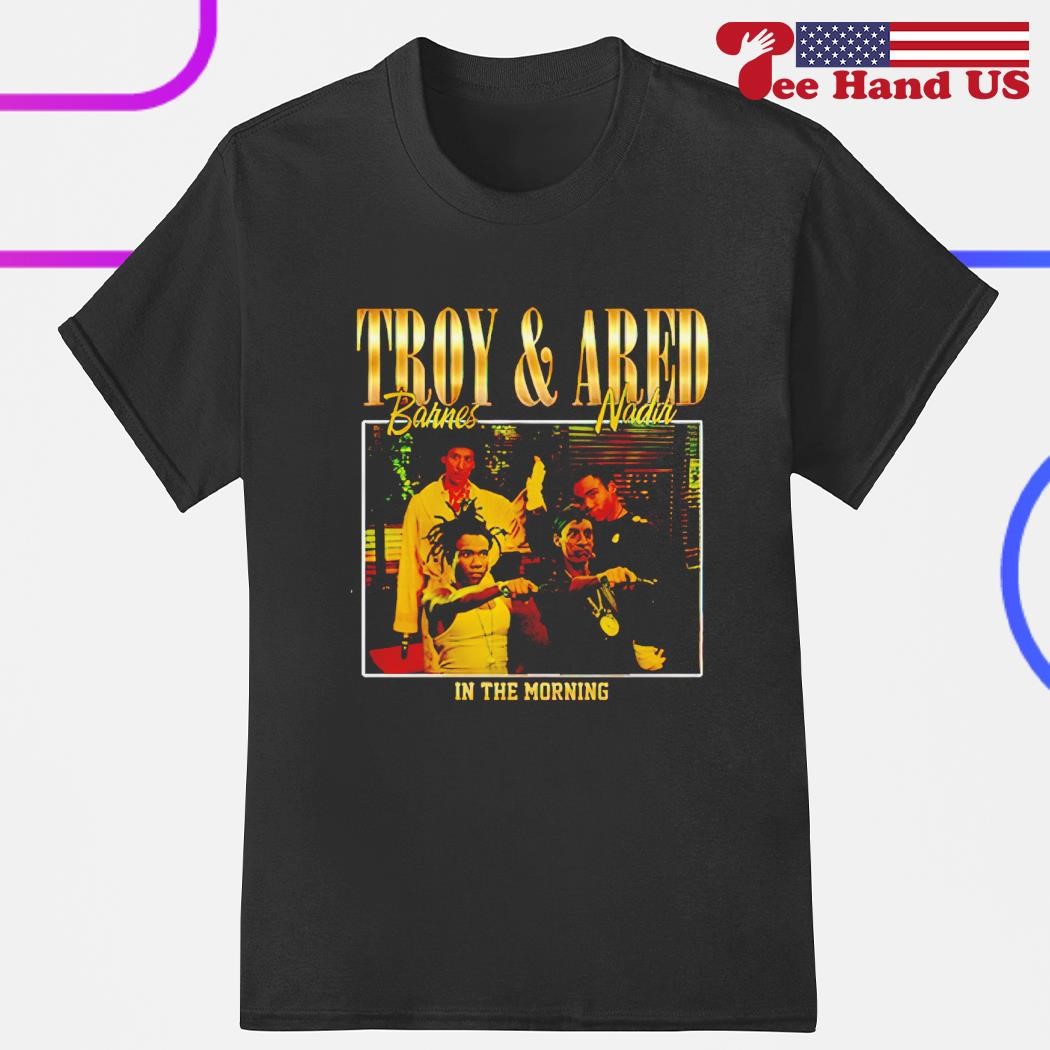 Official troy Barnes and Abed Nadir in the morning shirt