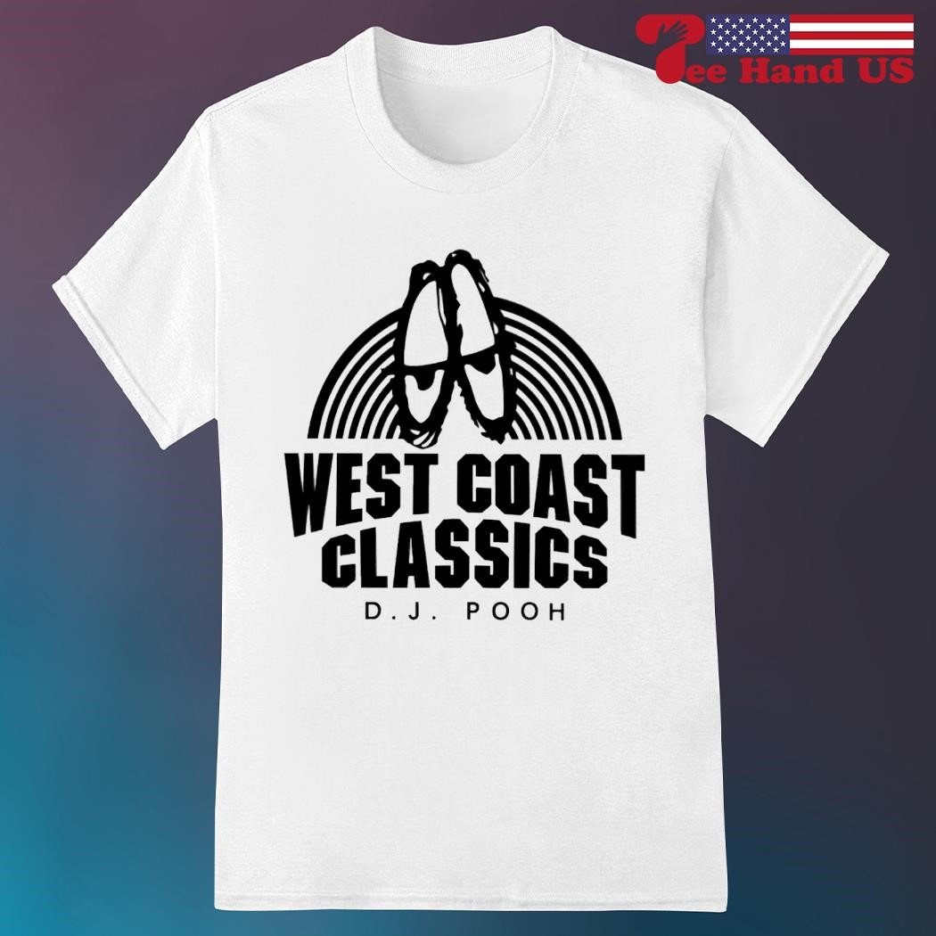 Official west Coast Classics D J Pooh shirt