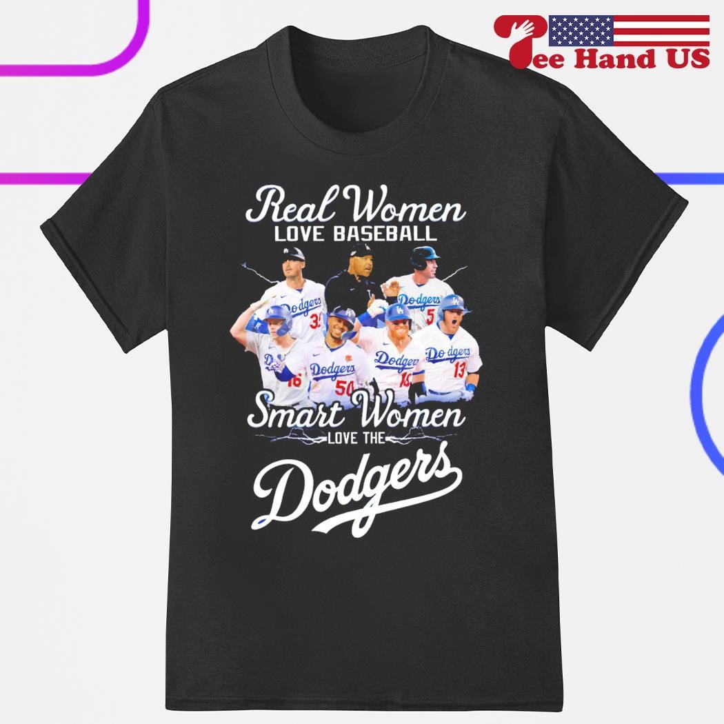 Real women love baseball smart the Dodgers shirt