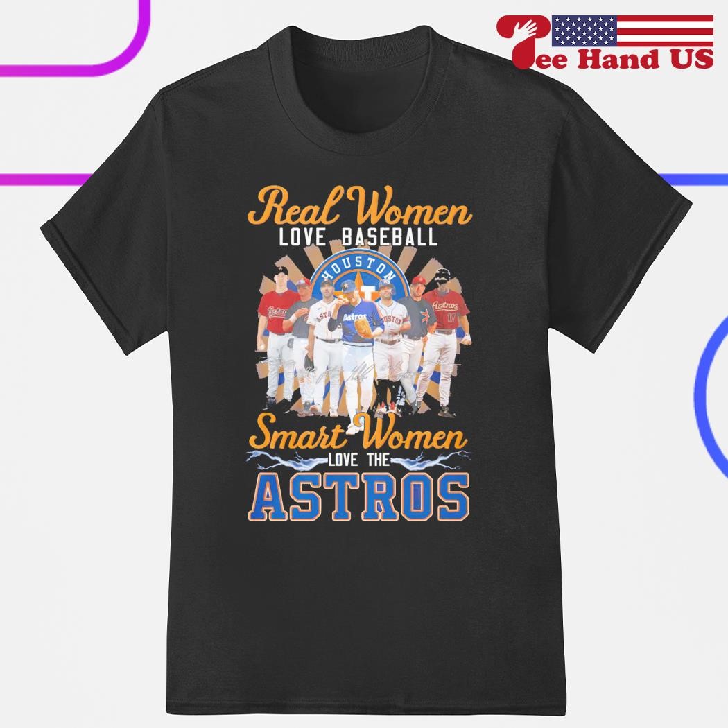 Real women love baseball smart the Houston Astros shirt