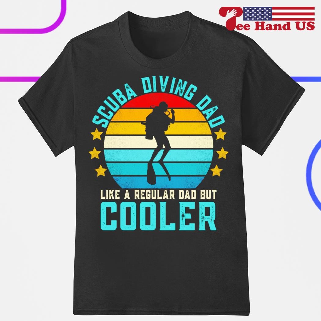 Scuba diving Dad like a regular Dad but cooler shirt
