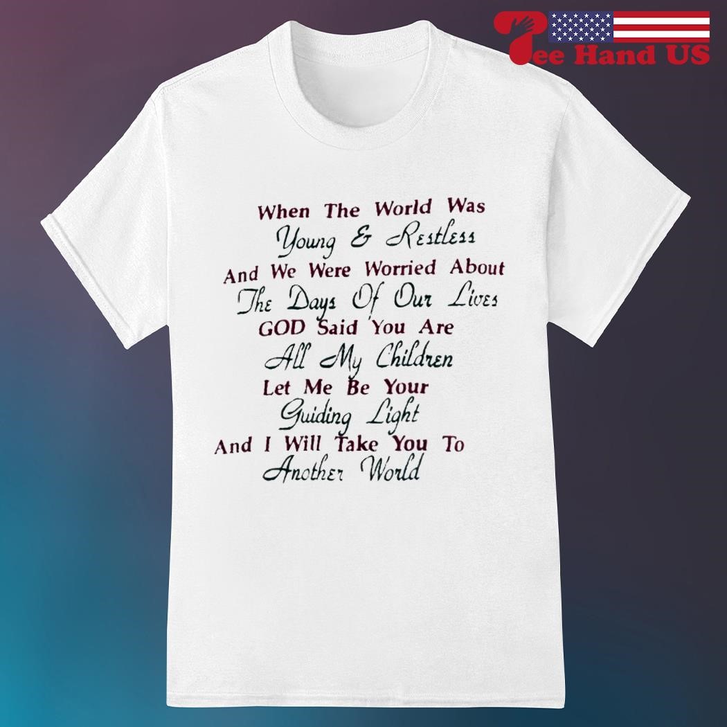 When the world was young and restless shirt