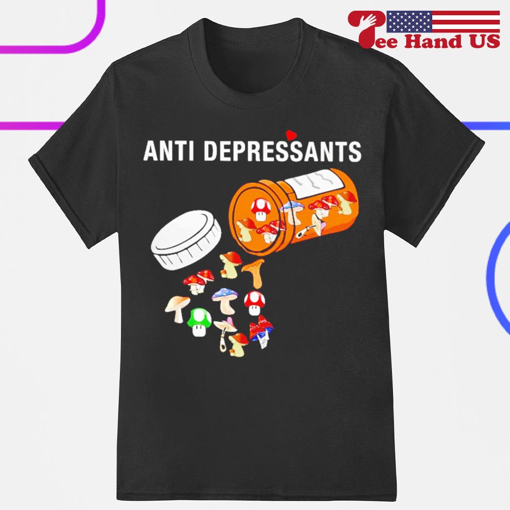 Anti depressants mushroom shirt