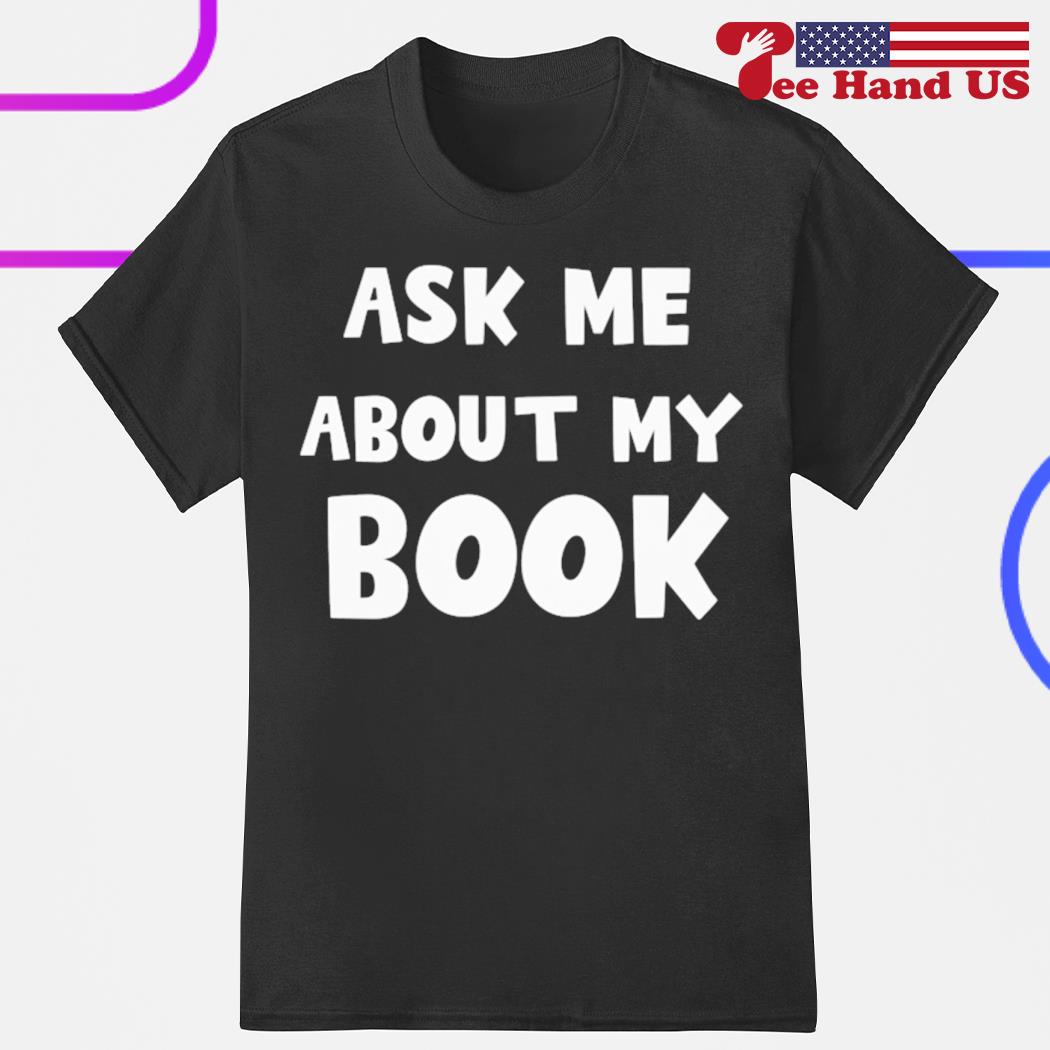Ask about my book shirt