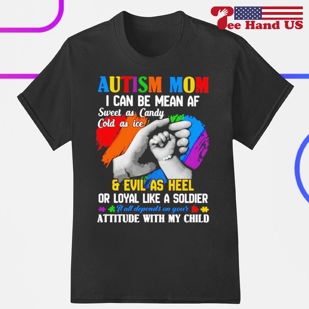 Autism Mom I can be mean af sweet as candy shirt