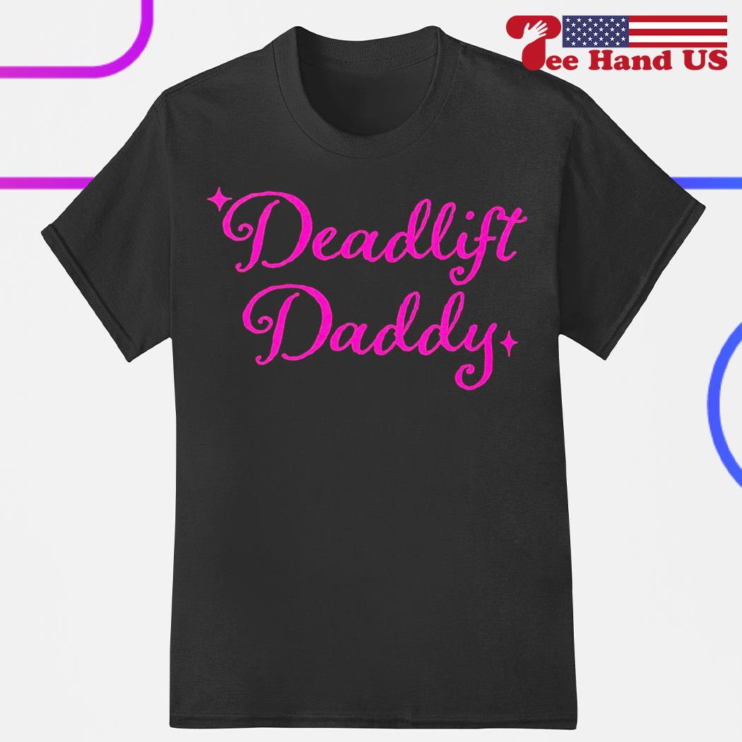 Deadlift daddy shirt