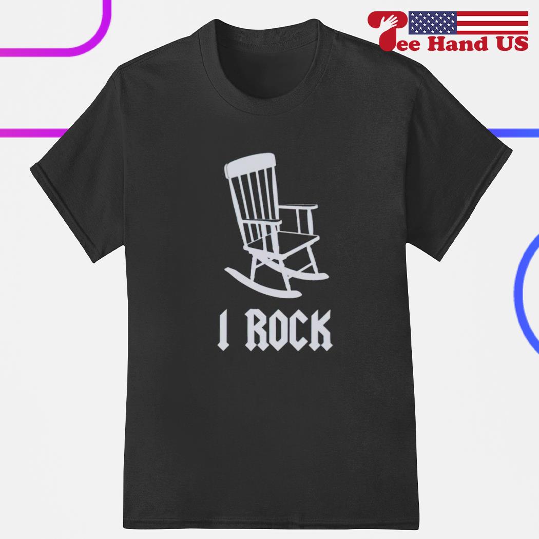 I rock chair shirt