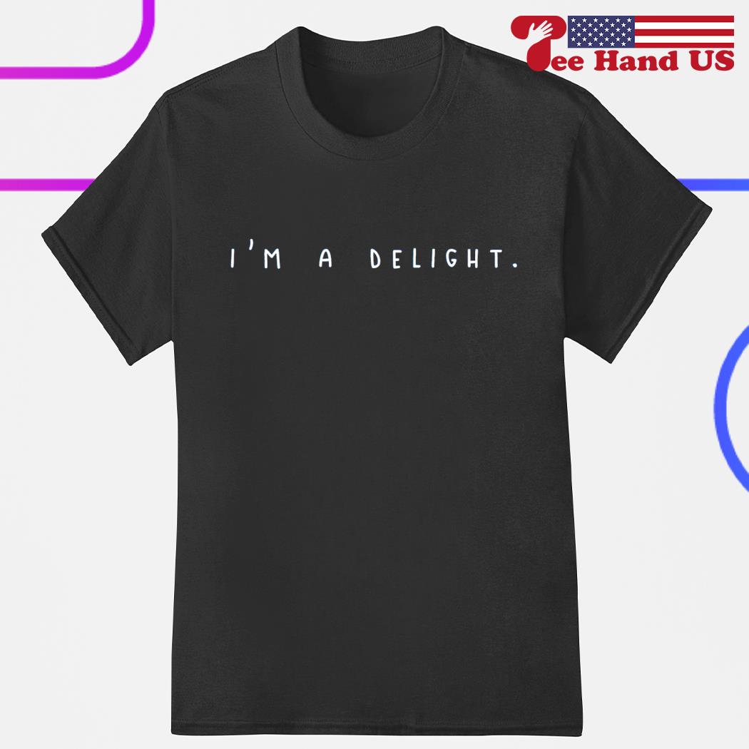 I'm a delight shirt