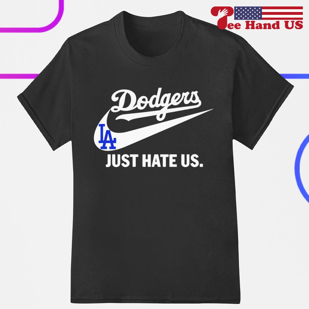 Los Angeles Dodgers just hate us shirt