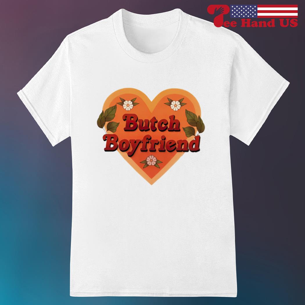 Official butch Boyfriend shirt