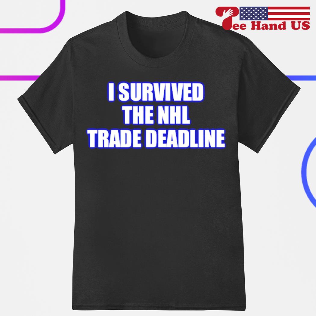 Official i survived the NHL trade deadline shirt