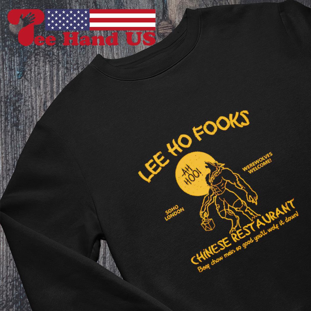 Official lee Ho Fooks Chinese Restaurant shirt, hoodie, sweater, long  sleeve and tank top