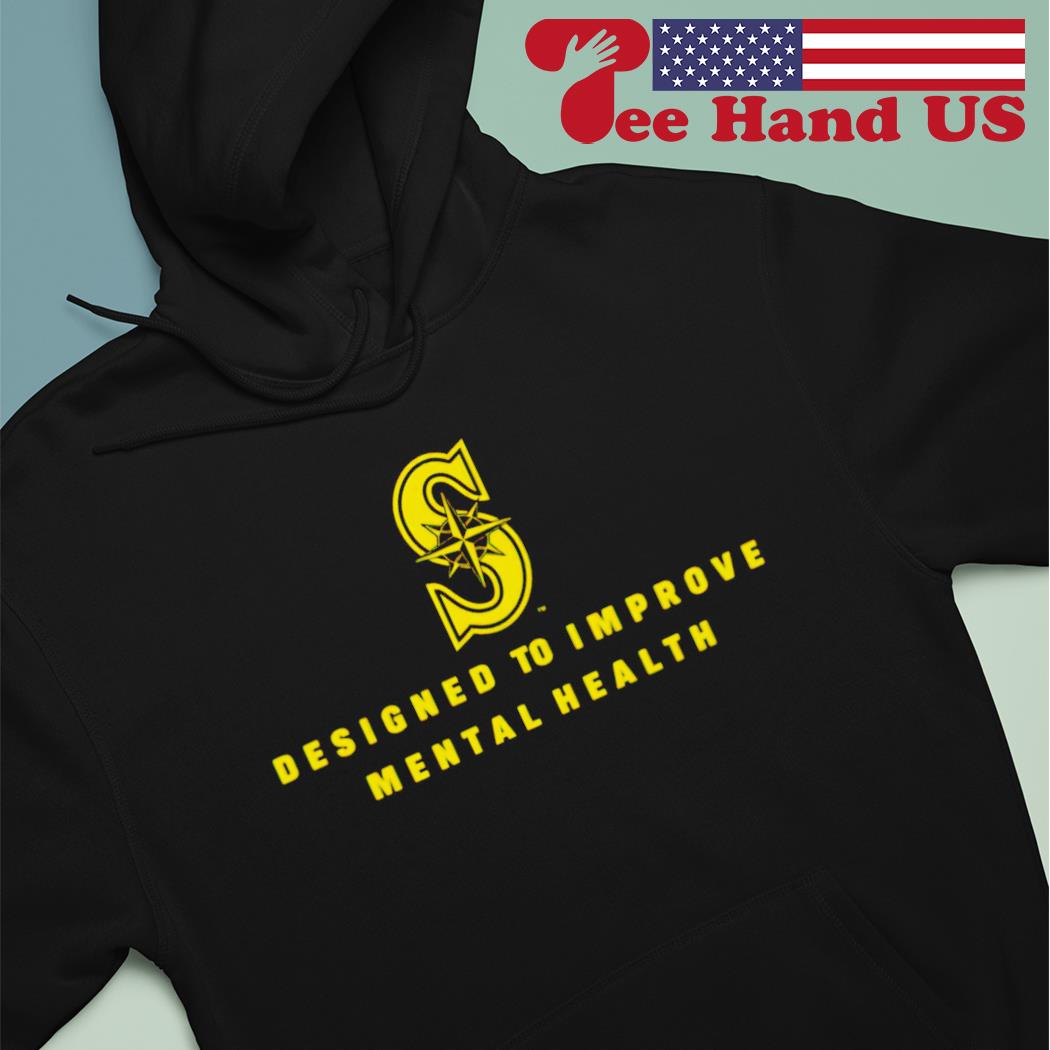 Seattle Mariners Designed To Improve Mental Health shirt, hoodie, sweater,  long sleeve and tank top