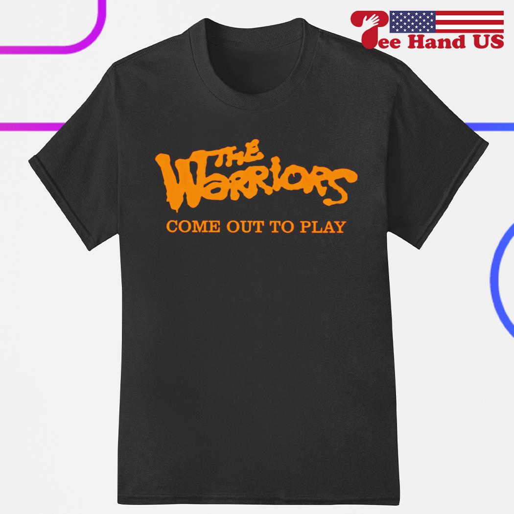 Official the warriors come out to play shirt