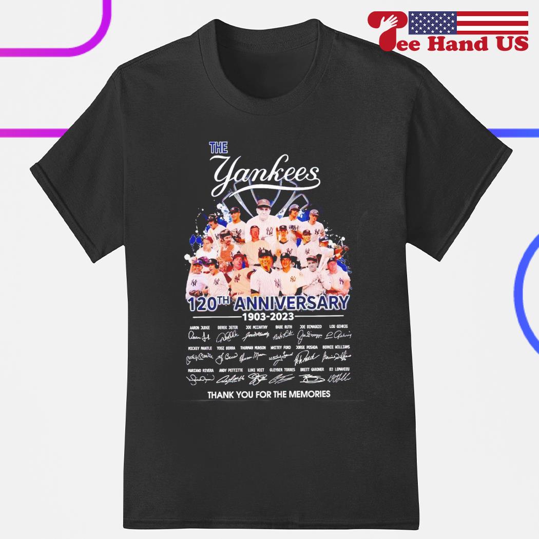 The Yankees 120th anniversary 1903-2023 thank you for the memories signatures shirt