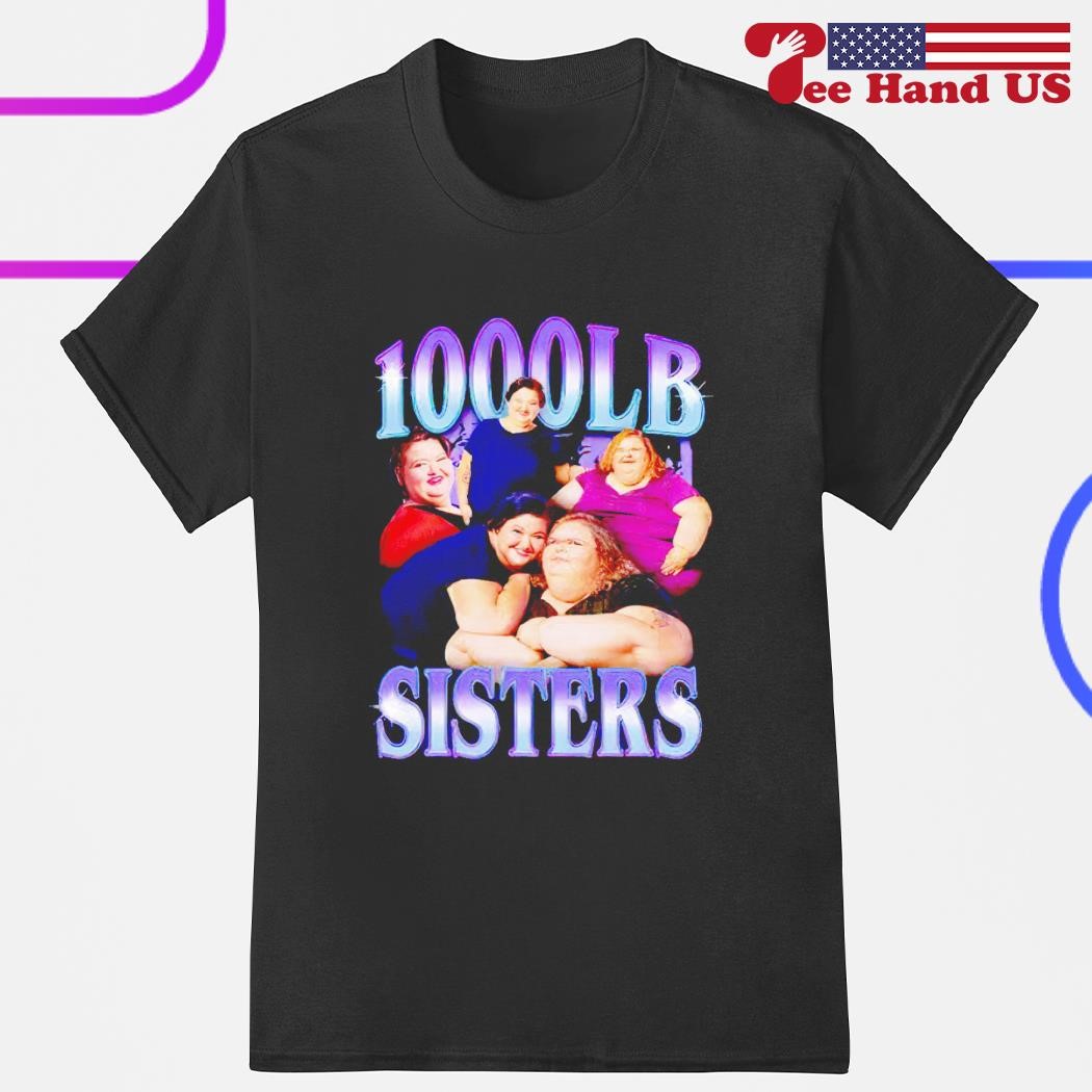 1000 LB sisters shirt