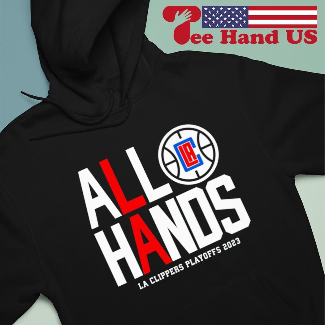 Official All Hands LA Clippers Playoff 2023 shirt, hoodie, sweater, long  sleeve and tank top