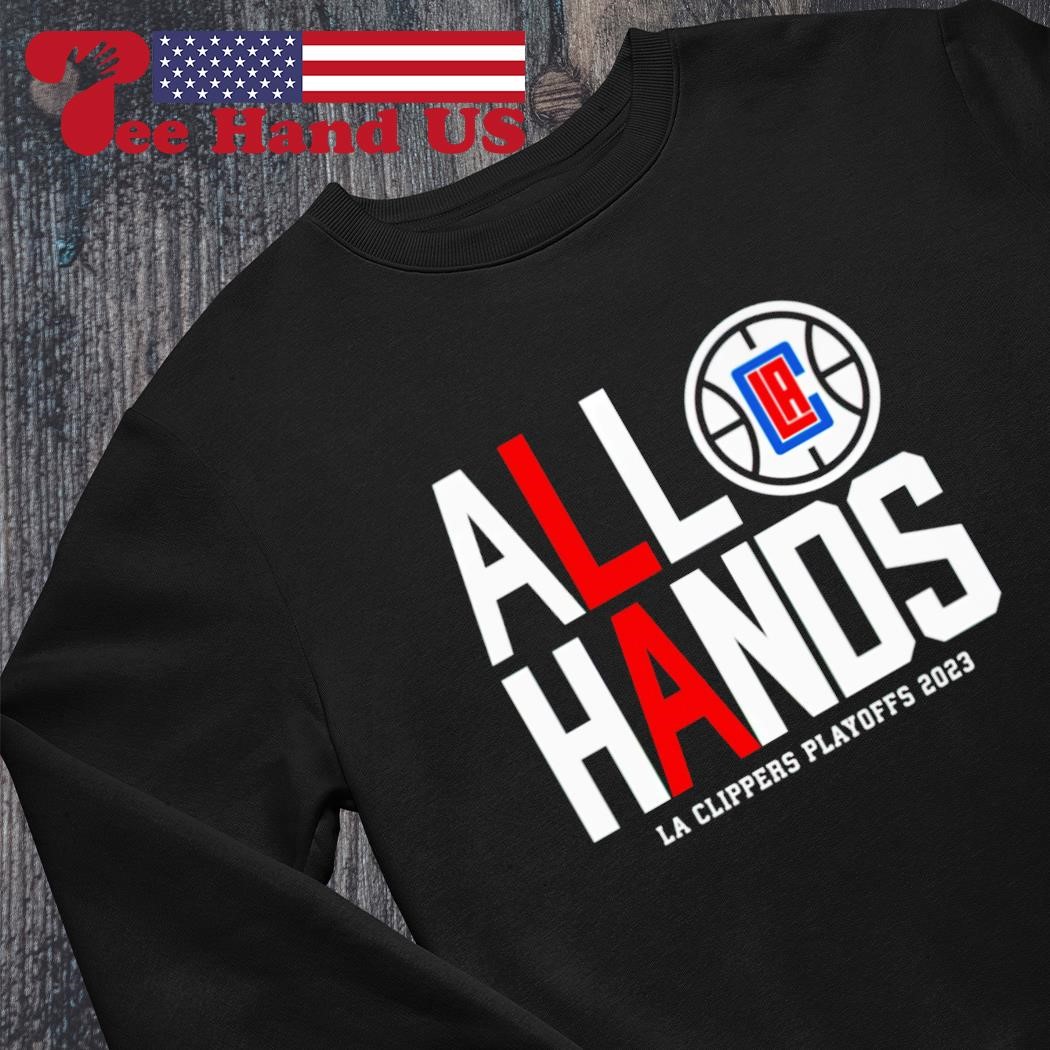 Official All Hands LA Clippers Playoff 2023 shirt, hoodie, sweater, long  sleeve and tank top