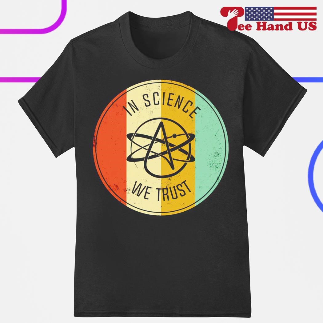 In science we trust shirt