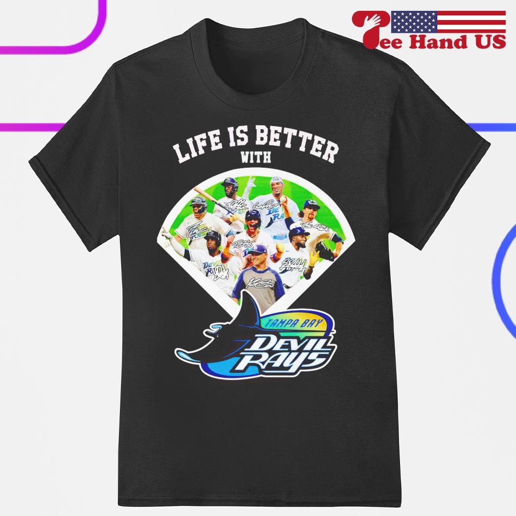 Life is better with Tampa Bay Devil Rays shirt