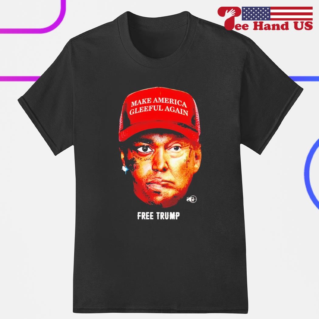 Make America gleeful again frees Trump shirt