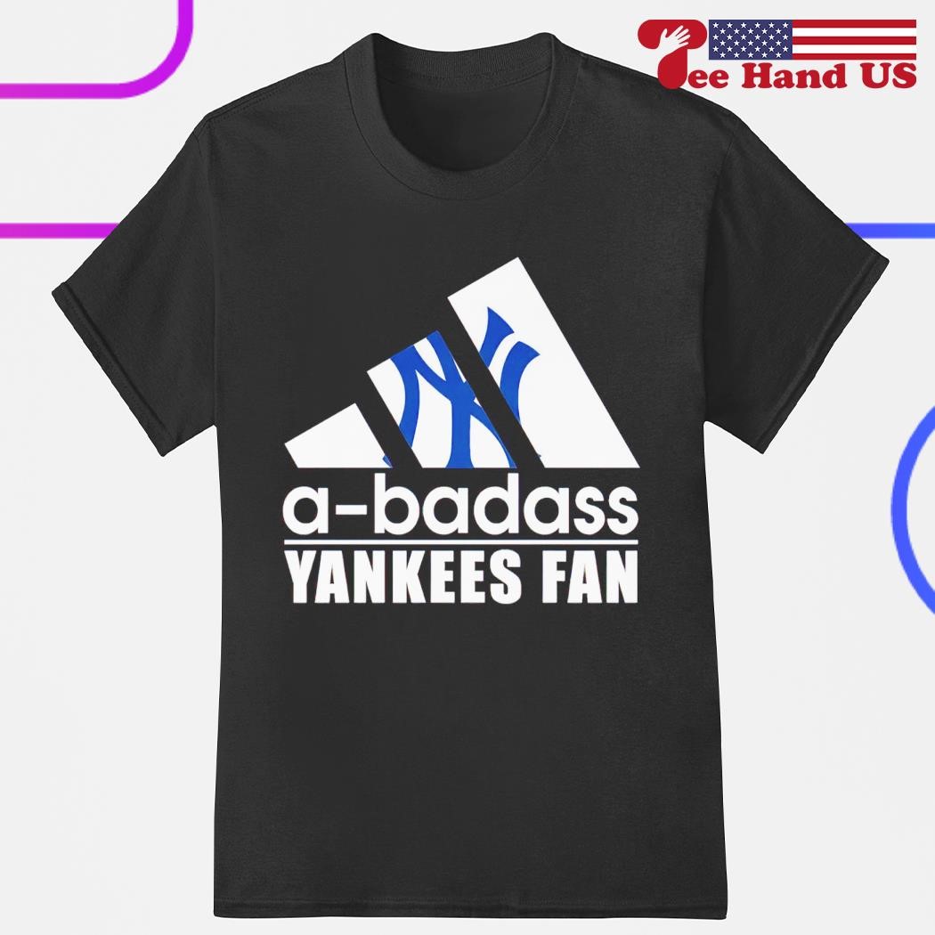 New York Yankees a-badass Yankees fan shirt
