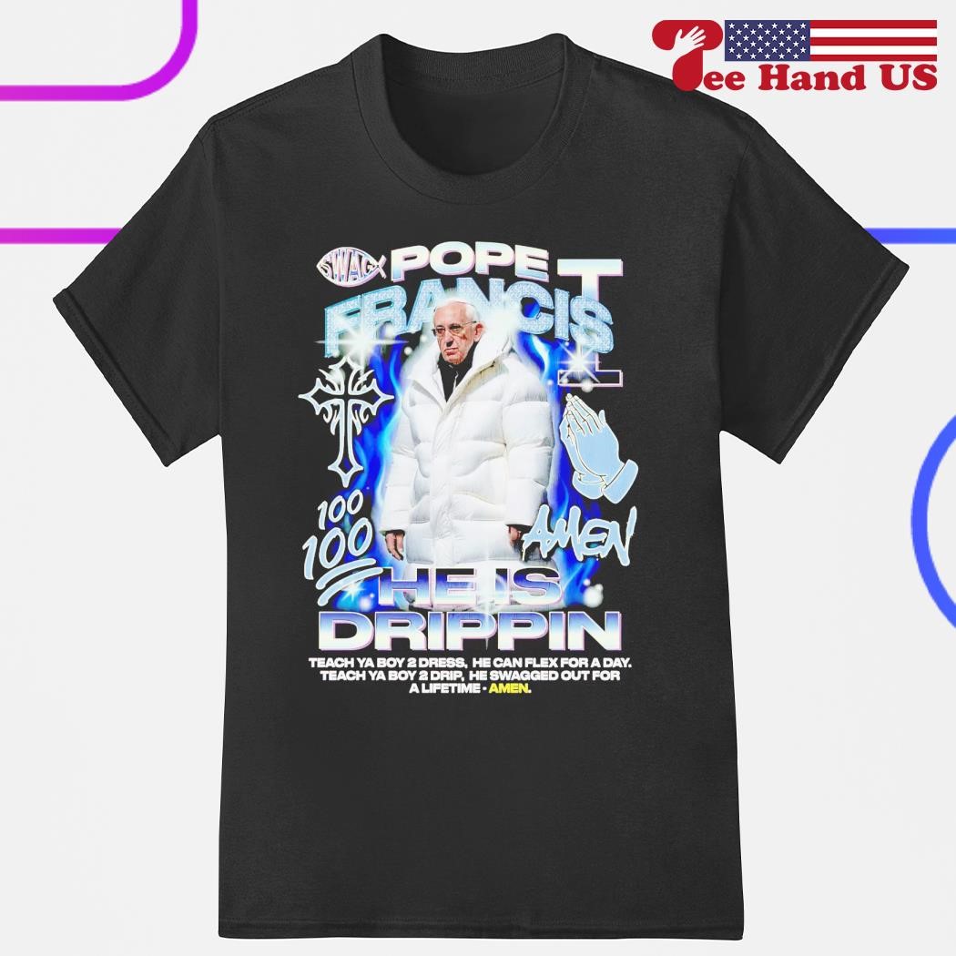 Pope Francis he is drippin teach ya boy 2 dress shirt