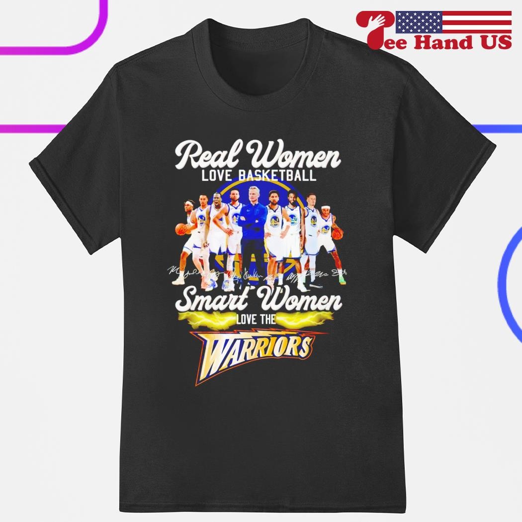 Real women love basketball smart women love the Golden State Warriors shirt