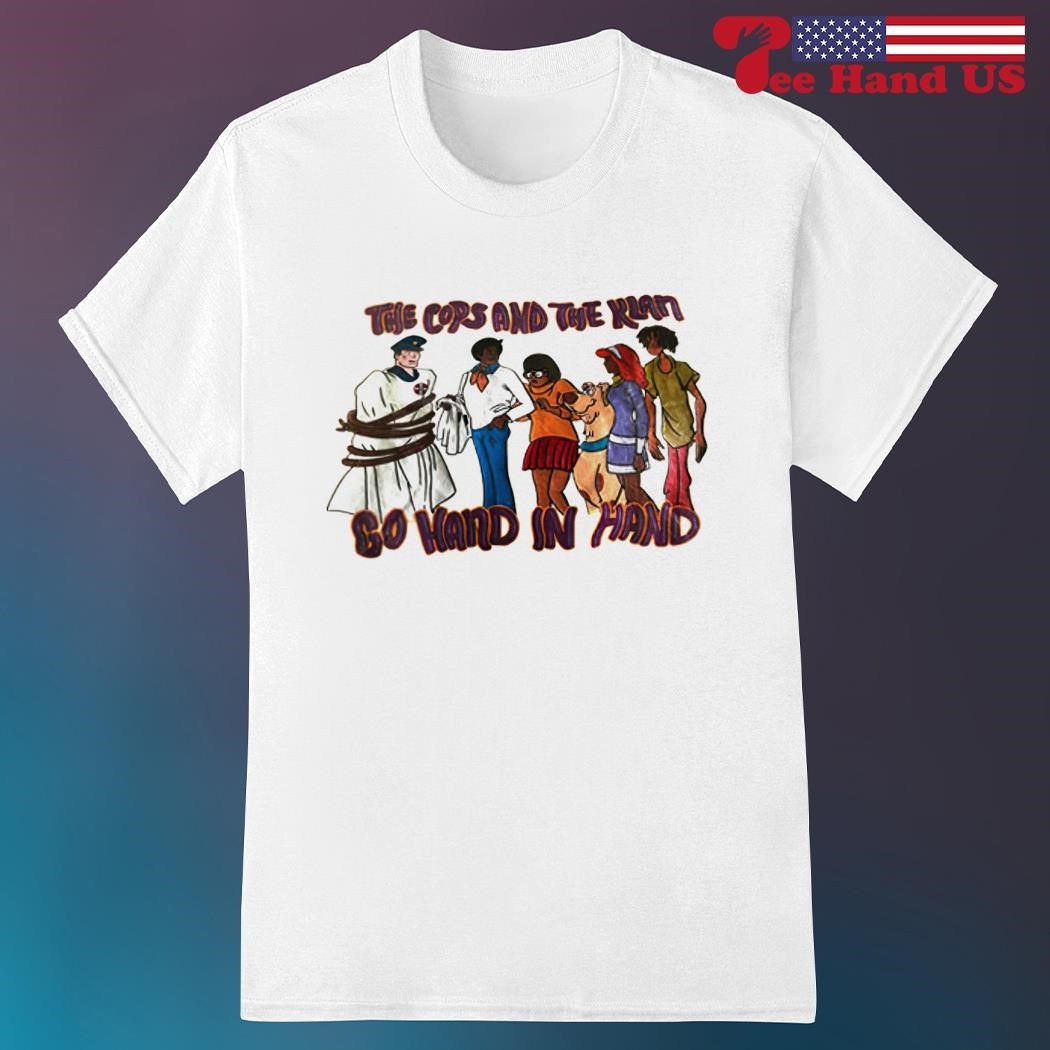 Scooby Doo the cops and the klan so ward in hand shirt
