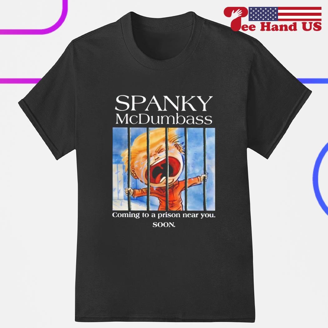 Spanky Mcdumbass coming to a prison near you soon shirt