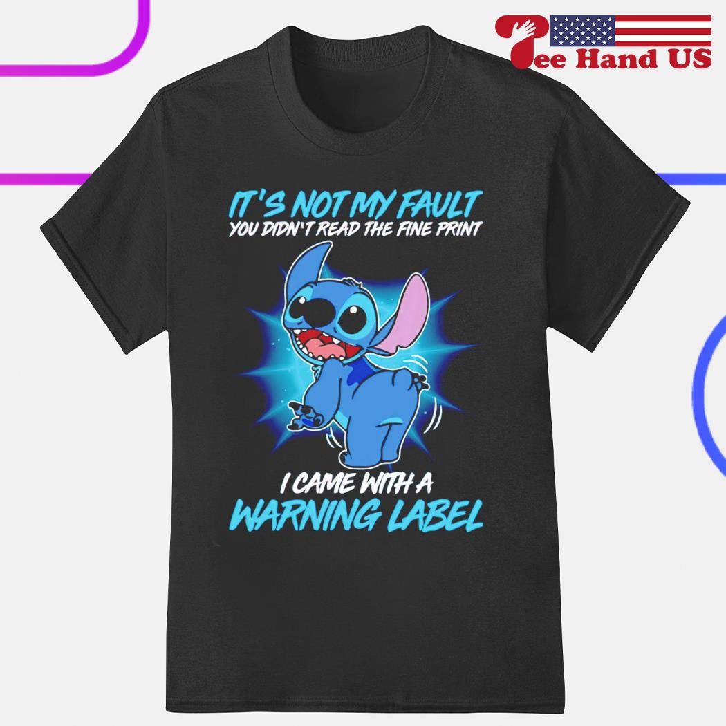 Stitch it's not my fault warning label shirt