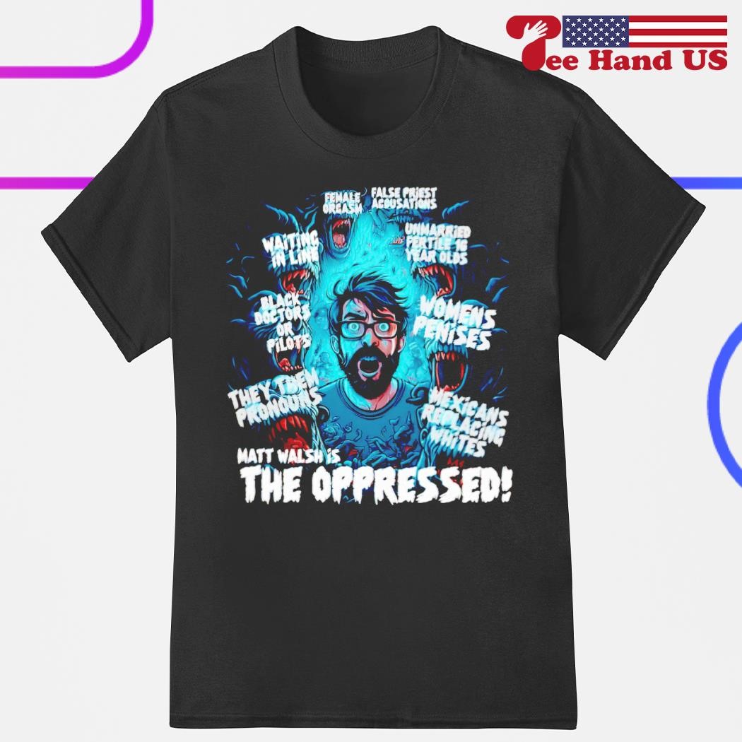 The serfs matt walsh is the oppressed shirt