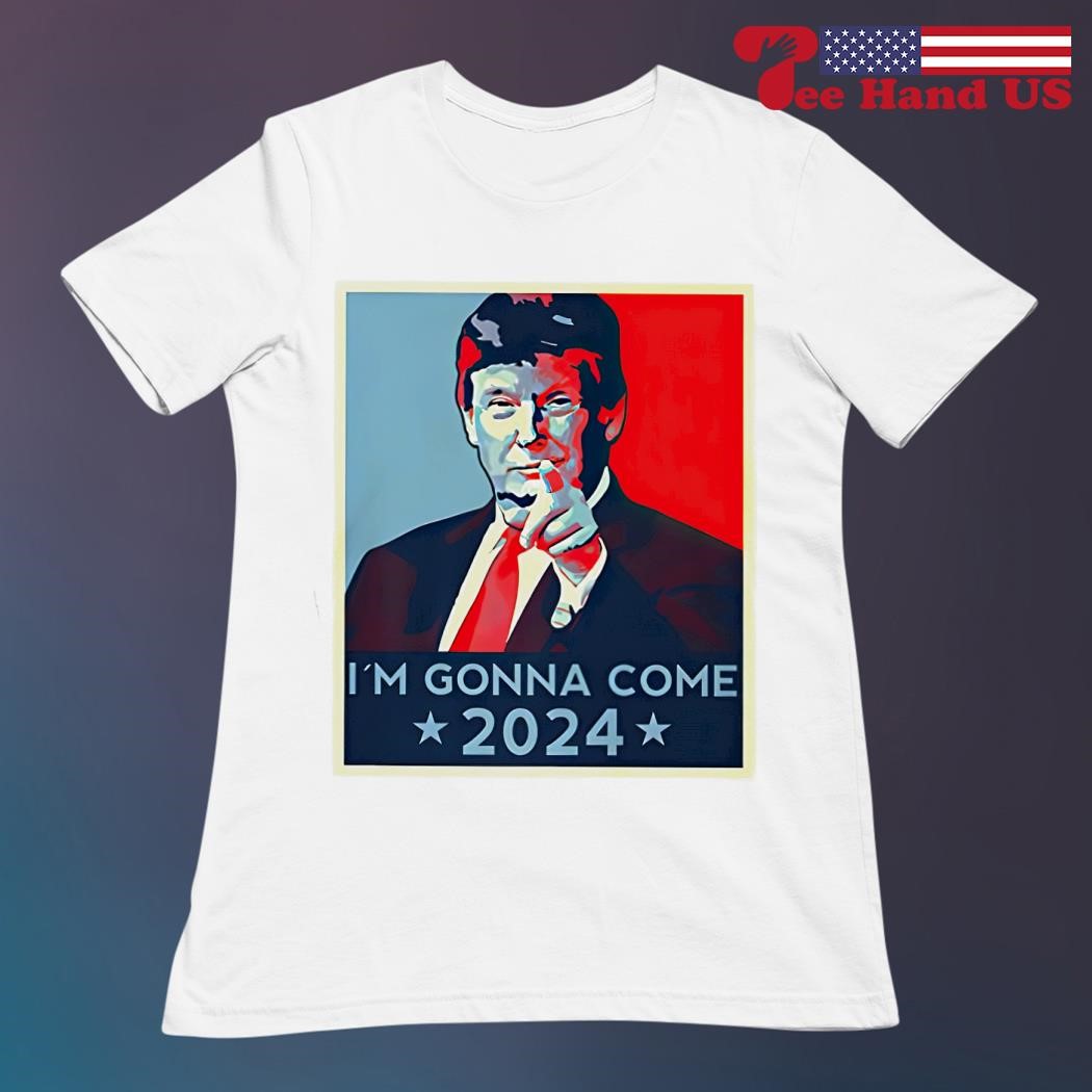 Trump 2024 I'm gonna come USA Flag shirt, hoodie, sweater, long sleeve and  tank top