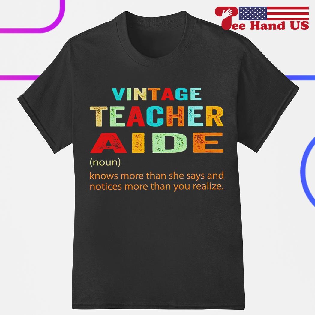 Vintage teacher aide knows more than she says and notices more than you realize shirt