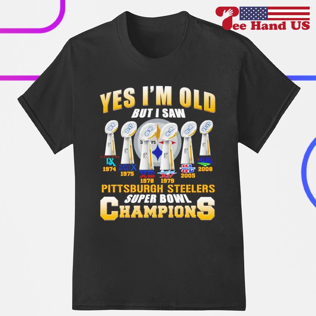 Yes i'm old but i saw Pittsburgh Steelers super bowl champions shirt, hoodie,  sweater, long sleeve and tank top