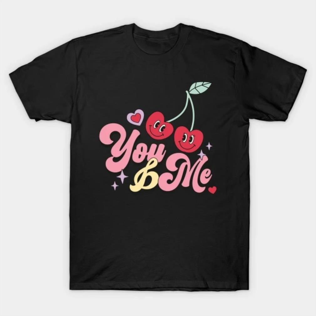 You and Me Valentine Day T-Shirt