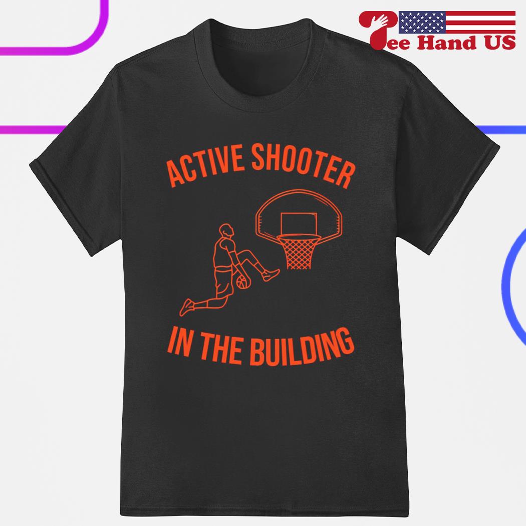 Active shooter in the building shirt