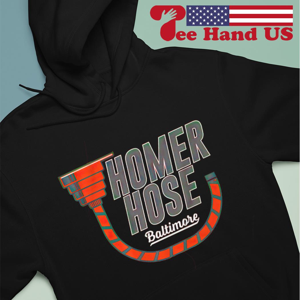 Official Baltimore Orioles Homer Hose Shirt, hoodie, sweater, long sleeve  and tank top