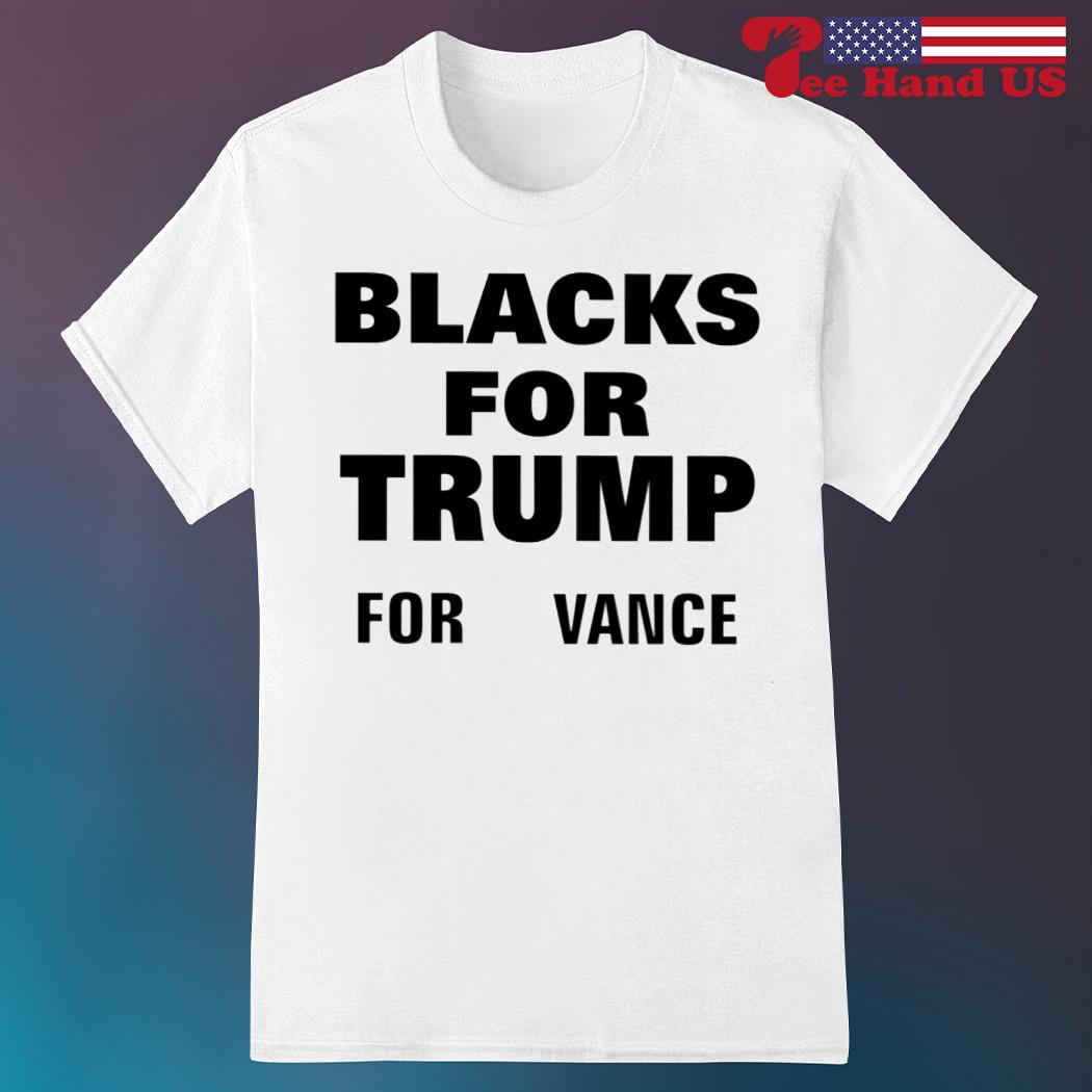 Blacks for Trump for vance shirt