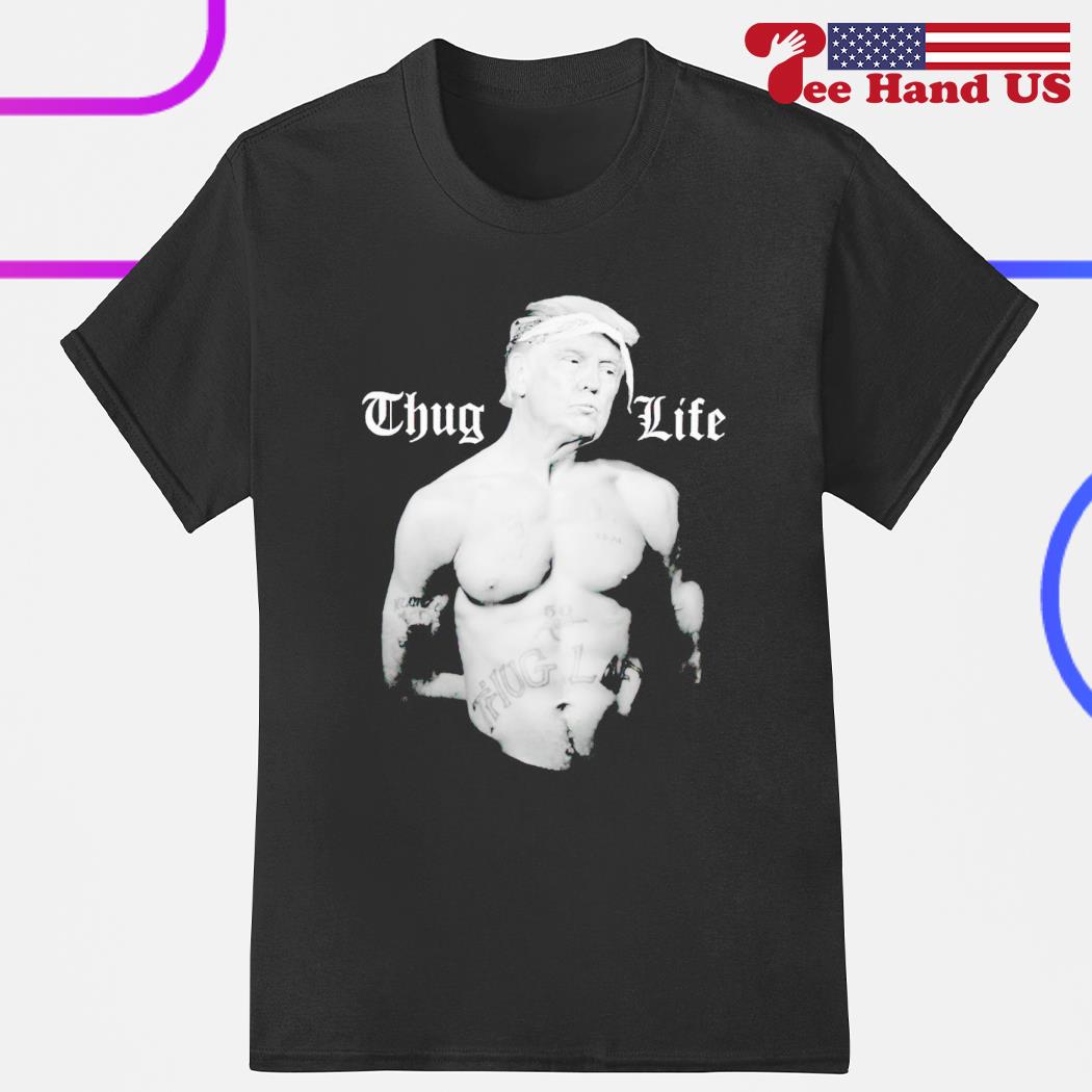 Donald Trump thug life shirt