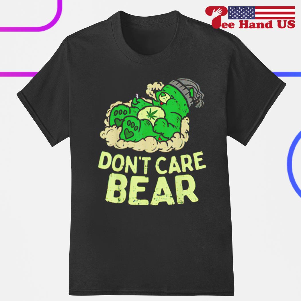 Don’t care bears weed shirt