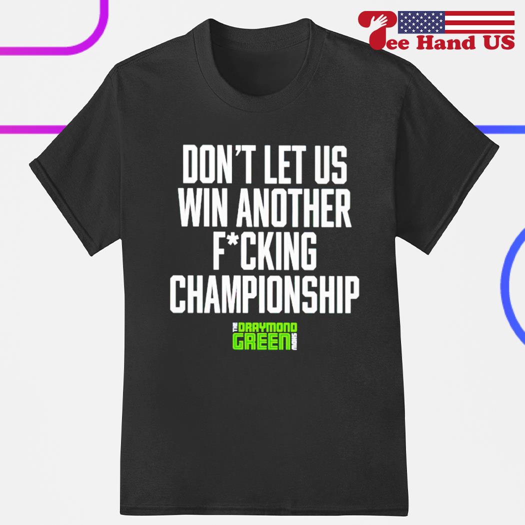 Don't let us win another fucking championship shirt