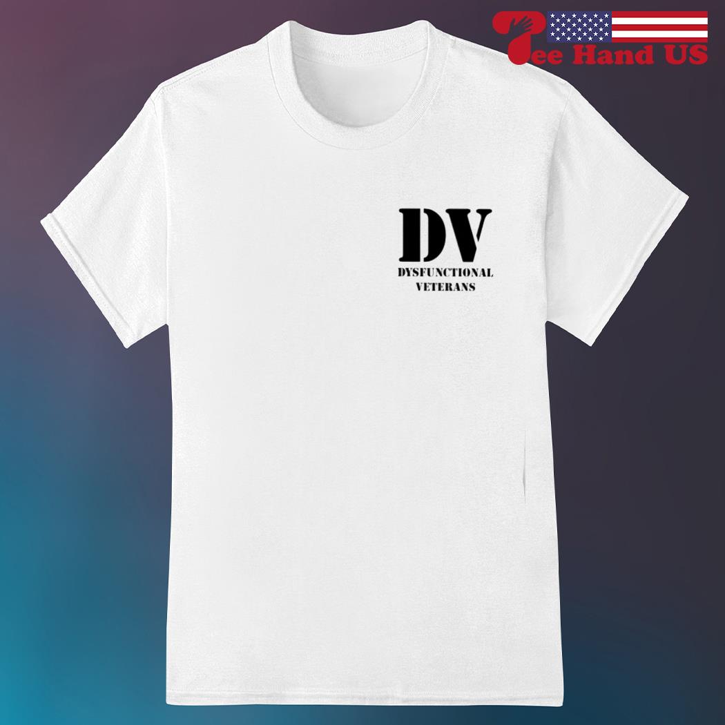 Dv Dysfunctional Veterans shirt