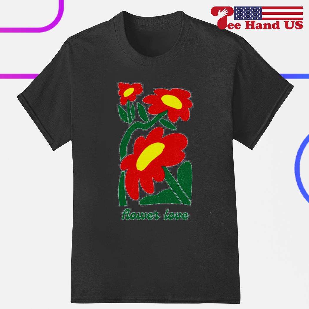 Flower love shirt